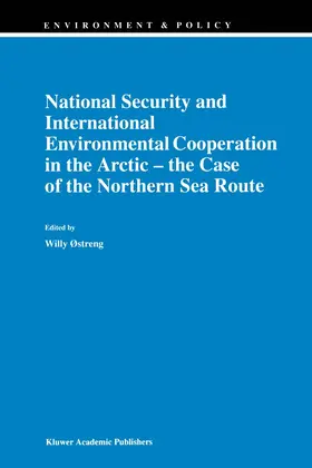 Østreng |  National Security and International Environmental Cooperation in the Arctic - the Case of the Northern Sea Route | Buch |  Sack Fachmedien