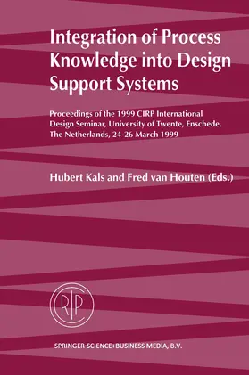 Kals / van Houten |  Integration of Process Knowledge Into Design Support Systems | Buch |  Sack Fachmedien
