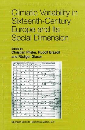 Pfister / Glaser / Brázdil | Climatic Variability in Sixteenth-Century Europe and Its Social Dimension | Buch | 978-0-7923-5934-0 | sack.de