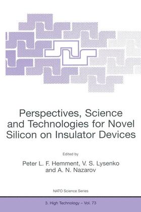 Hemment / Nazarov / Lysenko |  Perspectives, Science and Technologies for Novel Silicon on Insulator Devices | Buch |  Sack Fachmedien