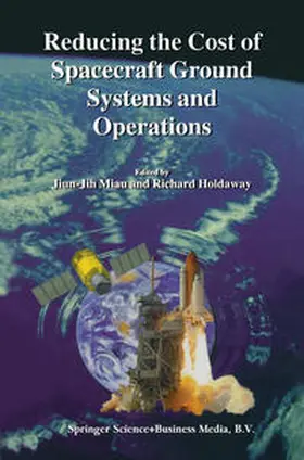 Miau / Holdaway | Reducing the Cost of Spacecraft Ground Systems and Operations | Buch | 978-0-7923-6174-9 | sack.de