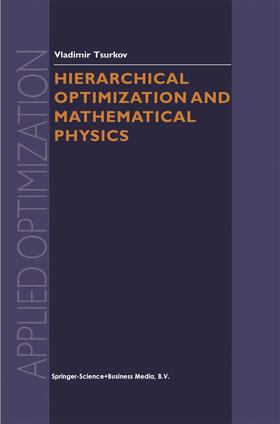 Tsurkov | Hierarchical Optimization and Mathematical Physics | Buch | 978-0-7923-6175-6 | sack.de