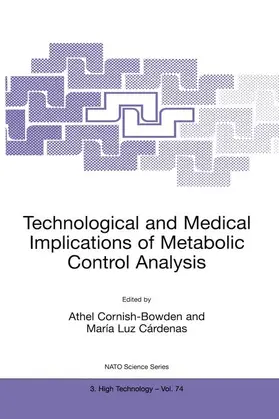 Cornish-Bowden / Cárdenas |  Technological and Medical Implications of Metabolic Control Analysis | Buch |  Sack Fachmedien