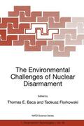 Florkowski / Baca |  The Environmental Challenges of Nuclear Disarmament | Buch |  Sack Fachmedien