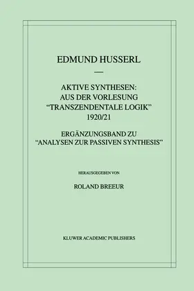 Breeur / Husserl |  Aktive Synthesen: Aus der Vorlesung "Transzendentale Logik" 1920/21 | Buch |  Sack Fachmedien