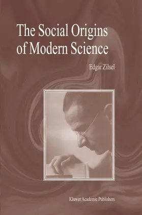 Zilsel / Krohn / Raven | The Social Origins of Modern Science | Buch | 978-0-7923-6457-3 | sack.de