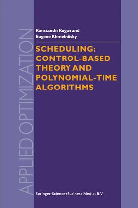 Khmelnitsky / Kogan |  Scheduling: Control-Based Theory and Polynomial-Time Algorithms | Buch |  Sack Fachmedien