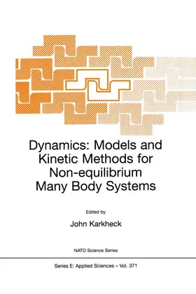 Karkheck |  Dynamics: Models and Kinetic Methods for Non-equilibrium Many Body Systems | Buch |  Sack Fachmedien