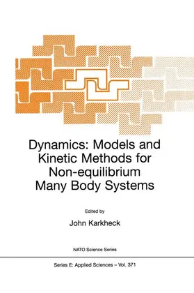 Karkheck |  Dynamics: Models and Kinetic Methods for Non-equilibrium Many Body Systems | Buch |  Sack Fachmedien