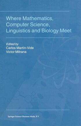 Mitrana / Martín-Vide |  Where Mathematics, Computer Science, Linguistics and Biology Meet | Buch |  Sack Fachmedien
