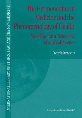 Svenaeus |  The Hermeneutics of Medicine and the Phenomenology of Health | Buch |  Sack Fachmedien