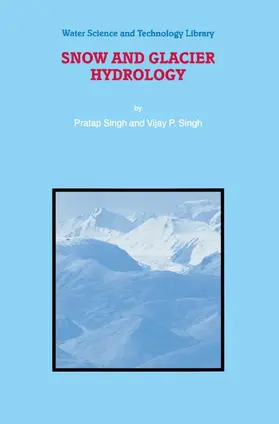 Singh | Snow and Glacier Hydrology | Buch | 978-0-7923-6767-3 | sack.de