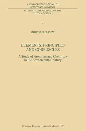 Clericuzio |  Elements, Principles and Corpuscles | Buch |  Sack Fachmedien