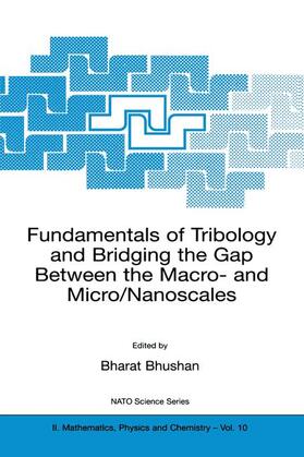 Bhushan | Fundamentals of Tribology and Bridging the Gap Between the Macro- And Micro/Nanoscales | Buch | 978-0-7923-6836-6 | sack.de