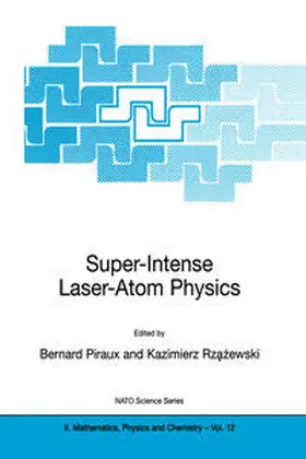 Piraux / Rzazewski |  Super-Intense Laser-Atom Physics | Buch |  Sack Fachmedien