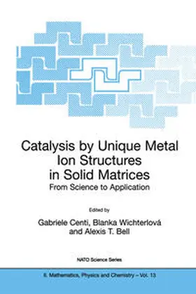 Centi / Bell / Wichterlová |  Catalysis by Unique Metal Ion Structures in Solid Matrices | Buch |  Sack Fachmedien