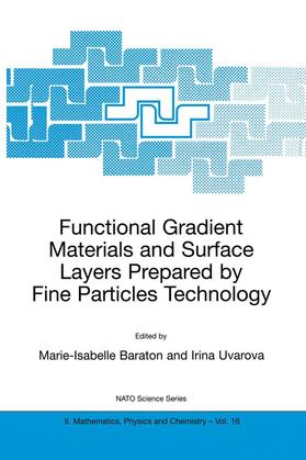 Uvarova / Baraton | Functional Gradient Materials and Surface Layers Prepared by Fine Particles Technology | Buch | 978-0-7923-6924-0 | sack.de