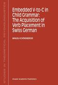 Schönenberger |  Embedded V-To-C in Child Grammar: The Acquisition of Verb Placement in Swiss German | Buch |  Sack Fachmedien