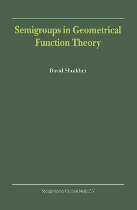 Shoikhet |  Semigroups in Geometrical Function Theory | Buch |  Sack Fachmedien