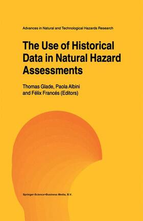 Glade / Francés / Albini | The Use of Historical Data in Natural Hazard Assessments | Buch | 978-0-7923-7154-0 | sack.de