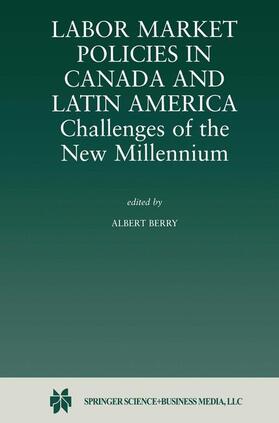 Berry | Labor Market Policies in Canada and Latin America: Challenges of the New Millennium | Buch | 978-0-7923-7232-5 | sack.de