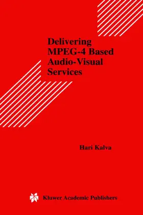 Kalva |  Delivering MPEG-4 Based Audio-Visual Services | Buch |  Sack Fachmedien