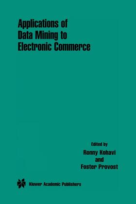 Kohavi / Provost | Applications of Data Mining to Electronic Commerce | Buch | 978-0-7923-7303-2 | sack.de