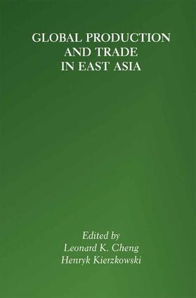 Kierzkowski / Cheng |  Global Production and Trade in East Asia | Buch |  Sack Fachmedien