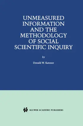 Katzner |  Unmeasured Information and the Methodology of Social Scientific Inquiry | Buch |  Sack Fachmedien