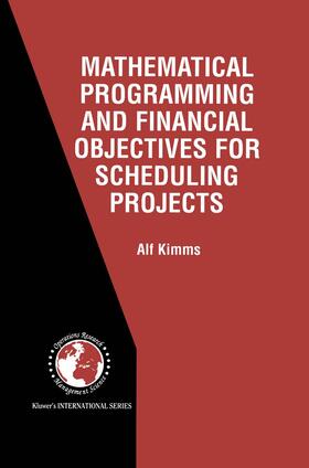 Kimms | Mathematical Programming and Financial Objectives for Scheduling Projects | Buch | 978-0-7923-7386-5 | sack.de