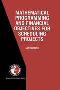 Kimms |  Mathematical Programming and Financial Objectives for Scheduling Projects | Buch |  Sack Fachmedien