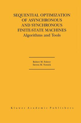 Nowick / Fuhrer |  Sequential Optimization of Asynchronous and Synchronous Finite-State Machines | Buch |  Sack Fachmedien