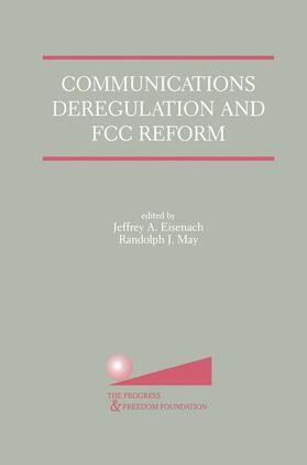 May / Eisenach | Communications Deregulation and FCC Reform: Finishing the Job | Buch | 978-0-7923-7453-4 | sack.de