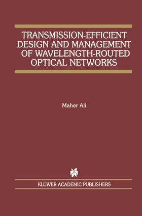 Ali |  Transmission-Efficient Design and Management of Wavelength-Routed Optical Networks | Buch |  Sack Fachmedien
