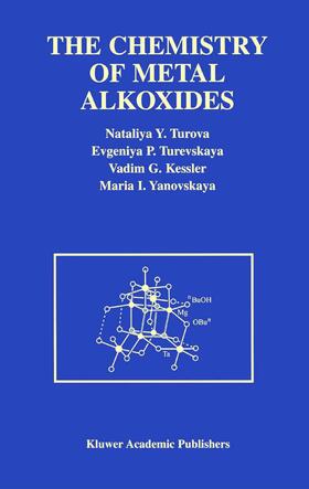Turova / Turevskaya / Kessler | The Chemistry of Metal Alkoxides | Buch | 978-0-7923-7521-0 | sack.de