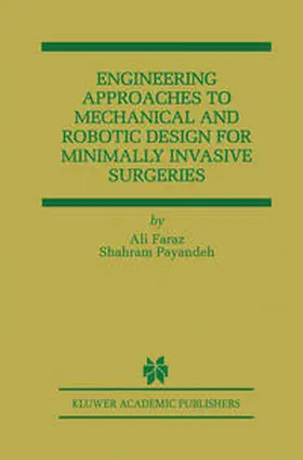 Payandeh / Faraz |  Engineering Approaches to Mechanical and Robotic Design for Minimally Invasive Surgery (MIS) | Buch |  Sack Fachmedien