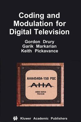 Drury / Pickavance / Markarian | Coding and Modulation for Digital Television | Buch | 978-0-7923-7969-0 | sack.de