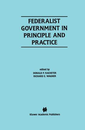 Wagner / Racheter | Federalist Government in Principle and Practice | Buch | 978-0-7923-7993-5 | sack.de