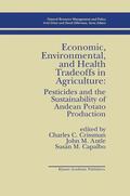 Crissman / Capalbo / Antle |  Economic, Environmental, and Health Tradeoffs in Agriculture: Pesticides and the Sustainability of Andean Potato Production | Buch |  Sack Fachmedien