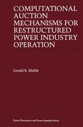 Sheblé |  Computational Auction Mechanisms for Restructured Power Industry Operation | Buch |  Sack Fachmedien