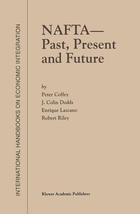 Coffey / Riley / Dodds | NAFTA ¿ Past, Present and Future | Buch | 978-0-7923-8482-3 | sack.de