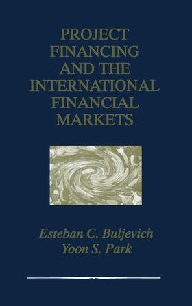 Park / Buljevich | Project Financing and the International Financial Markets | Buch | 978-0-7923-8524-0 | sack.de