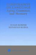 Kemper / Kliegl |  Constraints on Language: Aging, Grammar, and Memory | Buch |  Sack Fachmedien