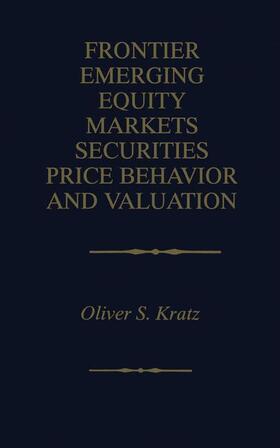 Kratz | Frontier Emerging Equity Markets Securities Price Behavior and Valuation | Buch | 978-0-7923-8585-1 | sack.de