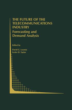 Taylor / Loomis | The Future of the Telecommunications Industry: Forecasting and Demand Analysis | Buch | 978-0-7923-8667-4 | sack.de