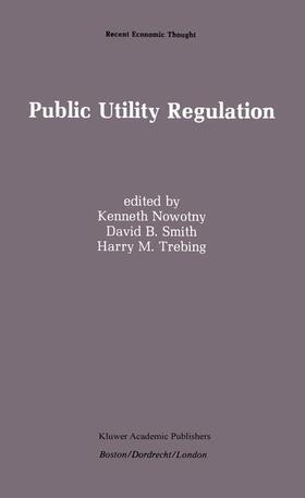 Nowotny / Trebing / Smith | Public Utility Regulation | Buch | 978-0-7923-9019-0 | sack.de