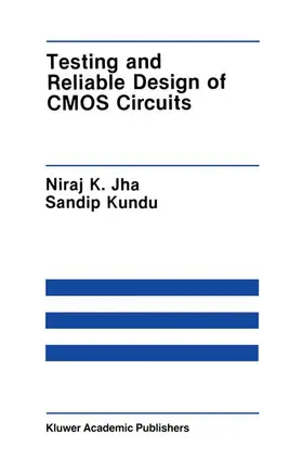 Kundu / Jha |  Testing and Reliable Design of CMOS Circuits | Buch |  Sack Fachmedien
