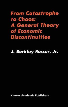 Rosser | From Catastrophe to Chaos: A General Theory of Economic Discontinuities | Buch | 978-0-7923-9157-9 | sack.de