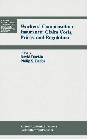 Borba / Durbin | Workers¿ Compensation Insurance: Claim Costs, Prices, and Regulation | Buch | 978-0-7923-9170-8 | sack.de