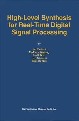 Vanhoof / Van Rompaey / De Man |  High-Level Synthesis for Real-Time Digital Signal Processing | Buch |  Sack Fachmedien
